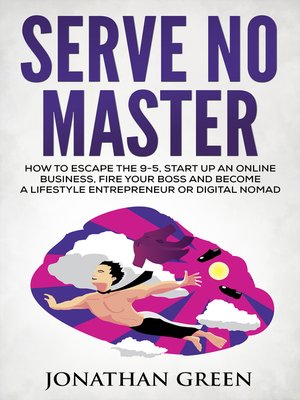 cover image of How to Escape the 9-5, Start up an Online Business, Fire Your Boss and Become a Lifestyle Entrepreneur or Digital Nomad